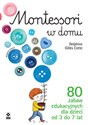Montessori w domu 80 zabaw edukacyjnych dla dzieci od 3 do 7 lat - Delphine Gilles Cotte