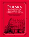 Polska Niepodległa międzywojenna - Opracowanie Zbiorowe