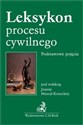 Leksykon procesu cywilnego Podstawowe pojęcia  
