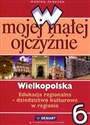 W mojej małej ojczyźnie 6 Wielkopolska Edukacja regionalna Dziedzictwo kulturowe w regionie Szkoła podstawowa 