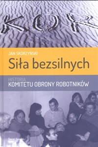 Siła bezsilnych Historia Komitetu Obrony Robotników buy polish books in Usa