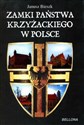 Zamki państwa krzyżackiego w Polsce  