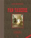 Pan Tadeusz czyli Ostatni zajazd na Litwie: historia szlachecka z roku 1811 i 1812 we dwunastu księgach wierszem - Adam Mickiewicz 