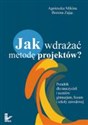 Jak wdrażać metodę projektów? Poradnik dla nauczycieli i uczniów gimnazjum, liceum i szkoły zawodowej Bookshop