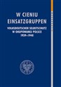 W cieniu Einsatzgruppen Volksdeutscher Selbstschutz w okupowanej Polsce 1939–1940 - Opracowanie Zbiorowe Polish bookstore