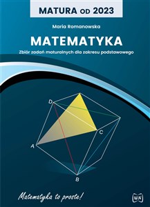 Matura od 2023 Matematyka Zbiór zadań maturalnych dla zakresu podstawowego 