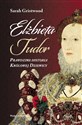 Elżbieta Tudor. Prawdziwa historia Królowej Dziewicy  