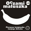 Oczami maluszka Banan Pierwsza książeczka twojego dziecka - Opracowanie Zbiorowe