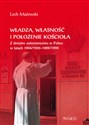 Władza, własność i położenie Kościoła Z dziejów autorytaryzmu w Polsce w latach 1944/1945-1989/1990 online polish bookstore
