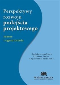 Perspektywy rozwoju podejścia projektowego Szanse i ograniczenia 