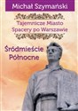 Tajemnicze Miasto Spacery po Warszawie Część 2 Śródmieście Północne - Polish Bookstore USA