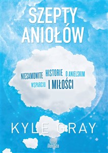 Szepty aniołów Niesamowite historie o anielskim wsparciu i miłości chicago polish bookstore