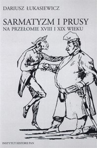 Sarmatyzm i Prusy na przełomie XVIII I XIX wieku books in polish