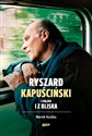 Ryszard Kapuściński z daleka i z bliska - Marek Kusiba