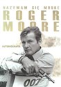 Nazywam się Moore Roger Moore Autobiografia 