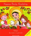 Nasza Boża rodzina Religia dla dzieci trzyletnich z płytą CD - Dominika Czarnecka, Teresa Czarnecka, Władysław Kubik