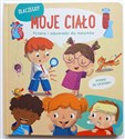 Moje ciało. Dlaczego? Pytania i odpowiedzi dla maluchów   