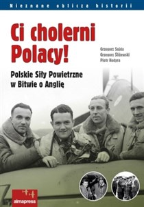 Ci cholerni Polacy! Polskie Siły Powietrzne w Bitwie o Anglię - Polish Bookstore USA