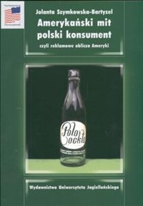 Amerykański mit polski konsument czyli reklamowe oblicza Ameryki polish books in canada