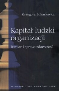 Kapitał ludzki organizacji Pomiar i sprawozdawczość 