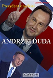 Andrzej Duda Prezydent z nadziei  