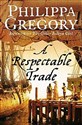 A respectable Trade Philippa Gregory  