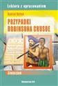 Przypadki Robinsona Crusoe Lektura z opracowaniem in polish