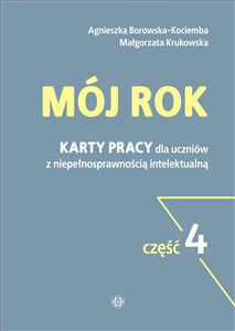 Mój rok Część 4 Karty pracy dla uczniów z niepełnosprawnością intelektualną  