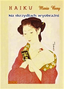 Haiku. Na skrzydłach wyobraźni  in polish