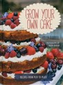 Grow Your Own Cake Recipes from Plot to Plate in polish