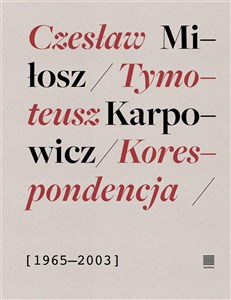 Korespondencja 1965-2003 Czesław Miłosz, Tymoteusz Karpowicz Canada Bookstore