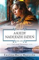 A kiedy nadejdzie dzień Cud znad Oziornoje - Ewelina Maria Mantycka