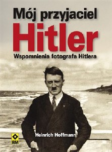 Mój przyjaciel Hitler Wspomnienia fotografa Hitlera to buy in Canada