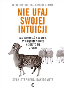 Nie ufaj swojej intuicji Jak korzystać z danych, by osiągnąć sukces i cieszyć się życiem - Polish Bookstore USA