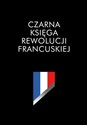 Czarna księga rewolucji francuskiej  - Renaud Escande