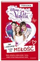 Violetta Jak i dlaczego rodzi się miłość Poradnik bookstore