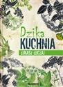 Dzika kuchnia - Łukasz Łuczaj  