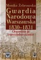 Gwardia Narodowa Warszawska 1830-1831 Organizacja i umundurowanie to buy in Canada