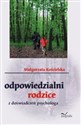 Odpowiedzialni rodzice Z doświadczeń psychologa Polish bookstore