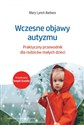 Wczesne objawy autyzmu Praktyczny przewodnik dla rodziców małych dzieci to buy in USA