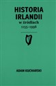 Historia Irlandii w źródłach 1155-1998  