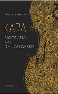 Kaja. Biografia Kai Danczowskiej 