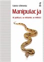 Manipulacja W polityce, w reklamie, w miłości Polish bookstore