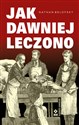 Jak dawniej leczono  - Nathan Belofsky  