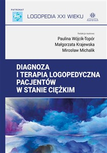 Diagnoza i terapia logopedyczna pacjentów w stanie ciężkim  Polish Books Canada