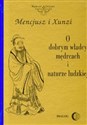 O dobrym władcy mędrcach i naturze ludzkiej  - Mencjusz, Xunzi