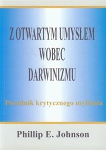 Z otwartym umysłem wobec darwinizmu Poradnik krytycznego myślenia  