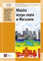 Miejska wyspa ciepła w Warszawie - uwarunkowania klimatyczne i urbanistyczne - Polish Bookstore USA