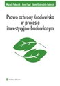 Prawo ochrony środowiska w procesie inwestycyjno-budowlanym  