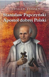 Stanisław Papczyński. Apostoł dobrej Polski Polish bookstore